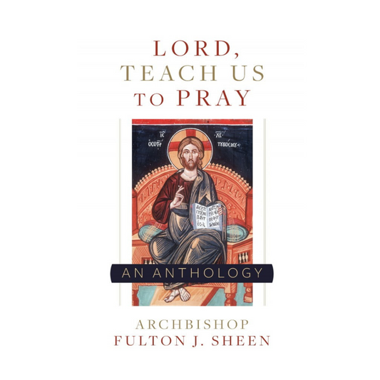 LORD, TEACH US TO PRAY  ARCHBISHOP FULTON SHEEN