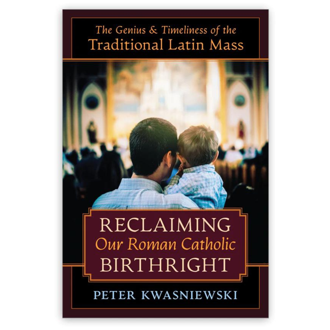 RECLAIMING OUR ROMAN CATHOLIC BIRTHRIGHT