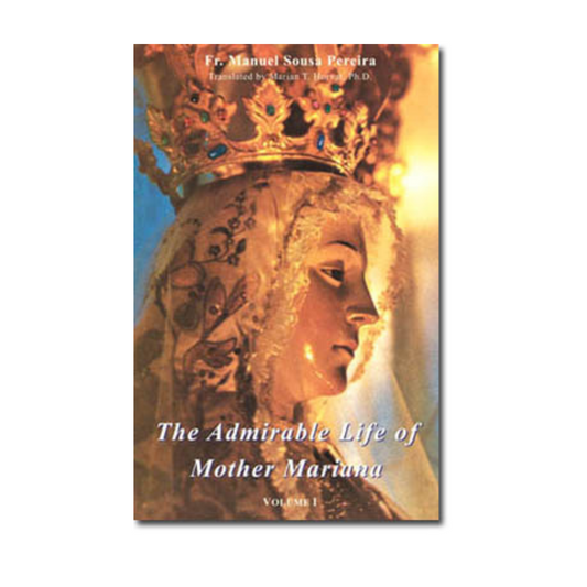 THE ADMIRABLE LIFE OF MOTHER MARIANA - Volume I