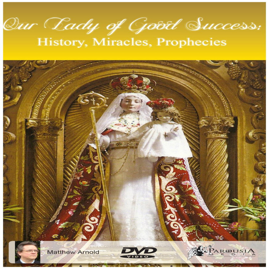 OUR LADY OF GOOD SUCCESS HISTORY, MIRACLES, PROPHECIES (DVD)