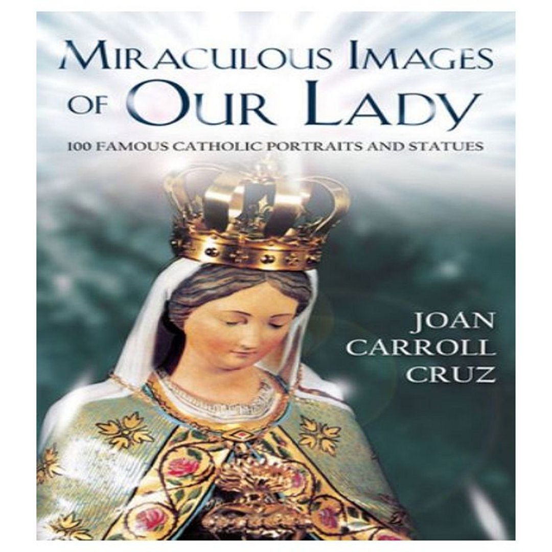 MIRACULOUS IMAGES OF OUR LADY