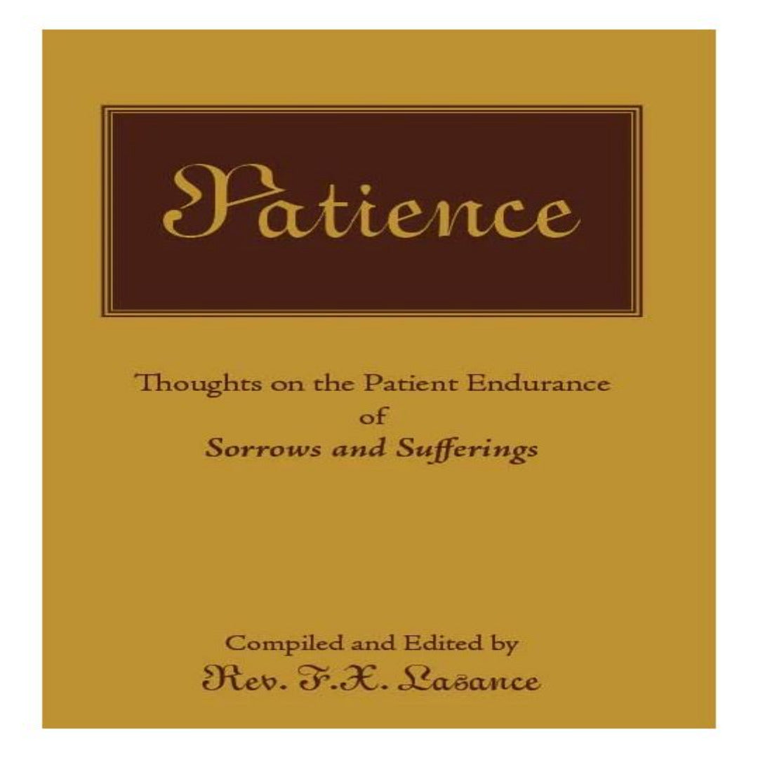 PATIENCE  Thoughts on the Patient Endurance of Sorrows and Sufferings
