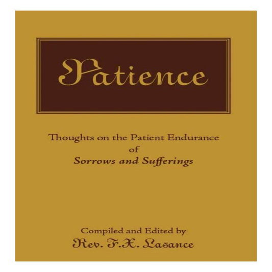 PATIENCE  Thoughts on the Patient Endurance of Sorrows and Sufferings