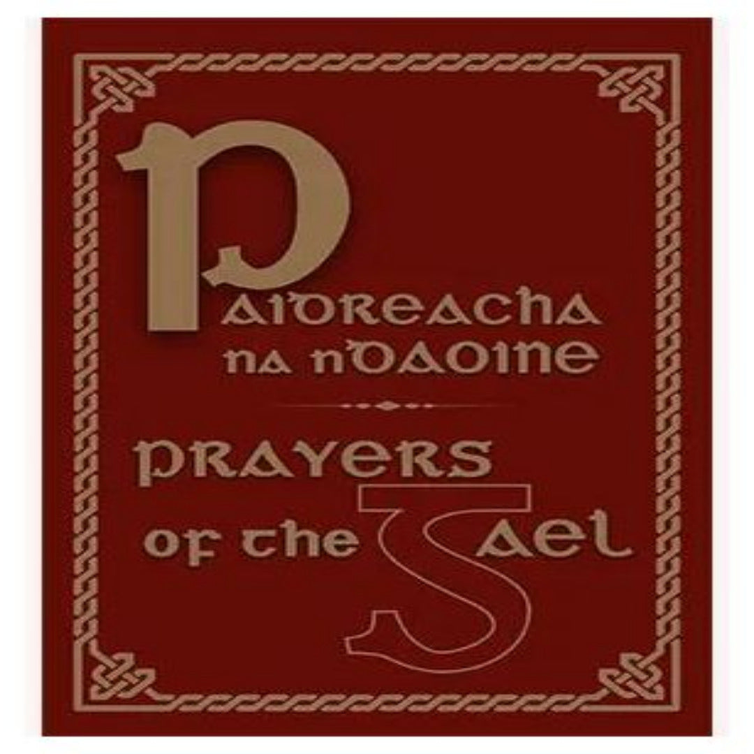 PRAYERS OF THE GAEL OR PAIDREACHA NA NDAOINE