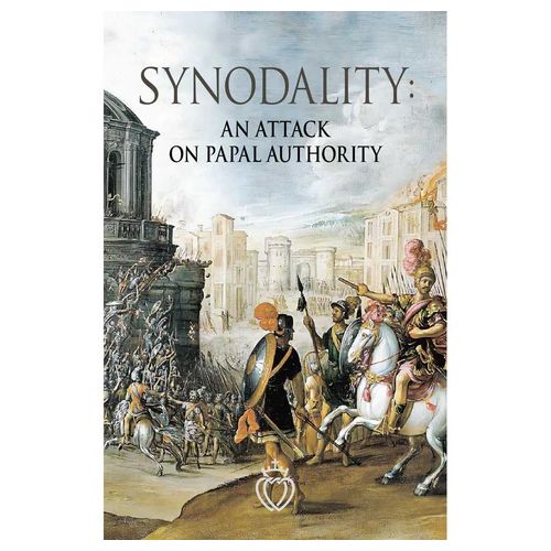 SYNODALITY: AN ATTACK ON PAPAL AUTHORITY