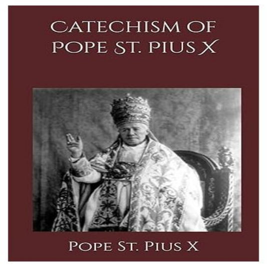 CATECHISM OF SAINT PIUS X
