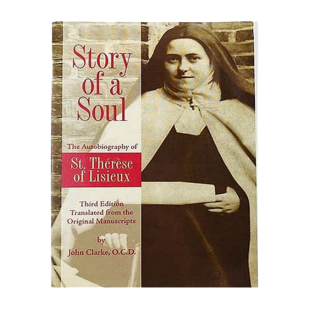 STORY OF A SOUL THE AUTOBIOGRAPHY OF ST. THÉRÈSE OF LISIEUX