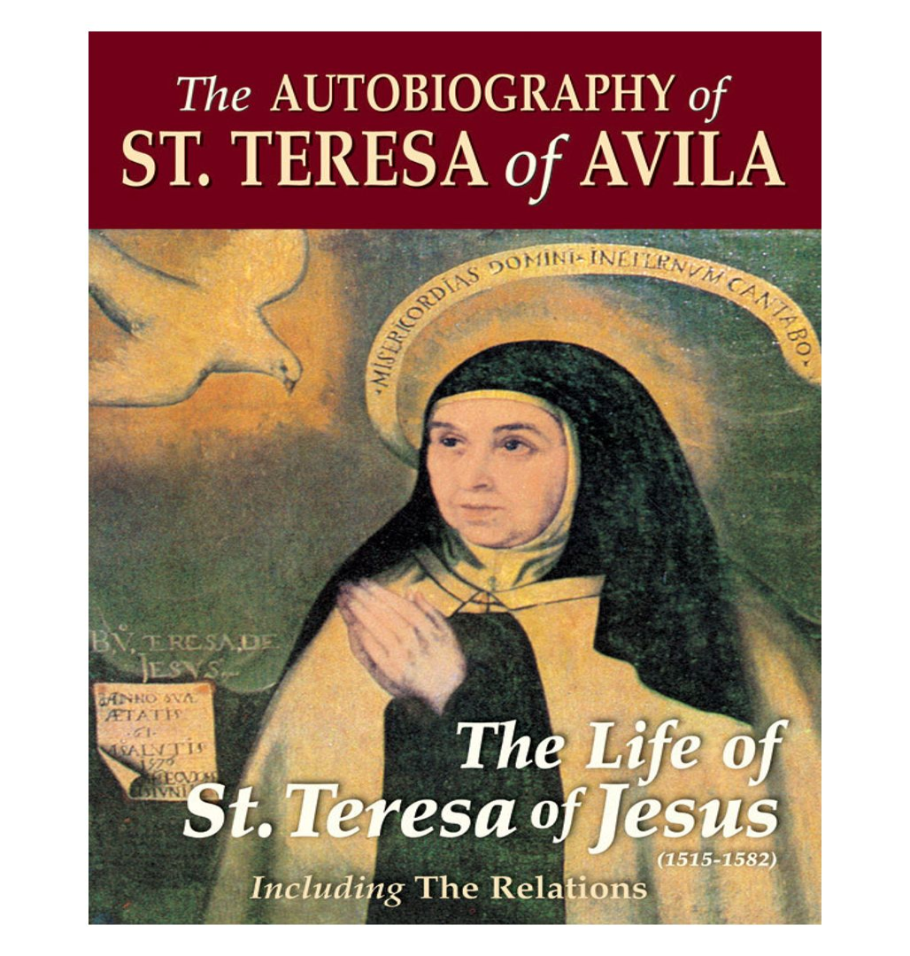 THE AUTOBIOGRAPHY OF ST TERESA OF AVILA