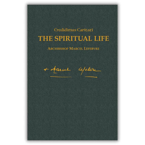 THE SPIRITUAL LIFE ARCHBISHOP MARCEL LEFEBVRE