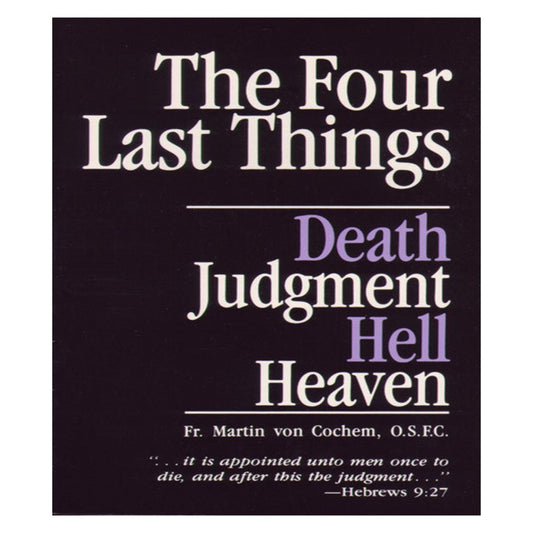 THE FOUR LAST THINGS, DEATH, JUDGMENT, HELL HEAVEN