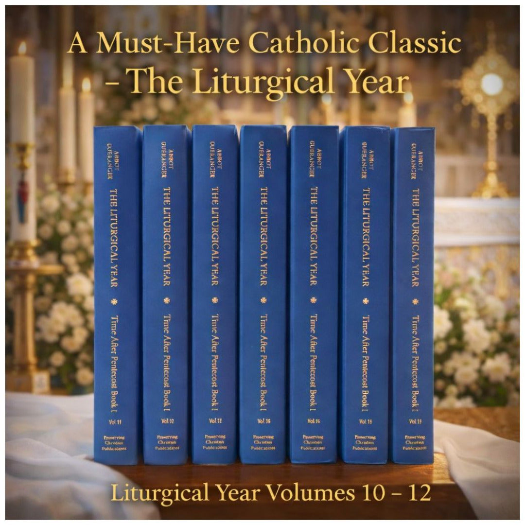 LITURGICAL YEAR VOLUMES 10 - 12 BY DOM PROSPER GUÉRANGER, O.S.B.