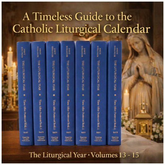 LITURGICAL YEAR VOLUMES 13 - 15 BY DOM PROSPER GUÉRANGER, O.S.B.