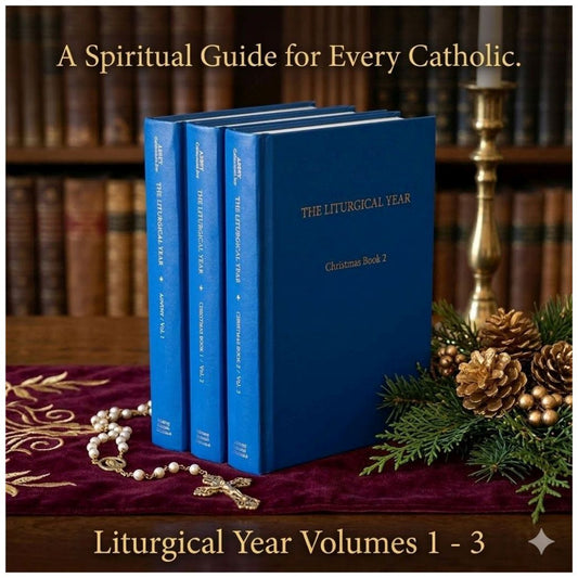 LITURGICAL YEAR VOLUMES 1 - 3 BY DOM PROSPER GUÉRANGER, O.S.B.