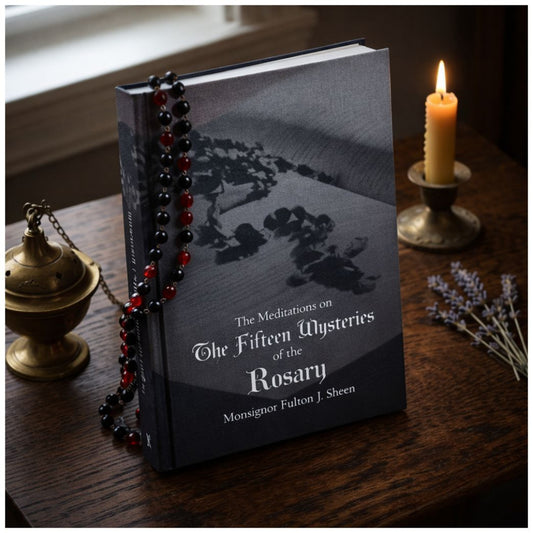 THE MEDITATIONS ON THE 15 MYSTERIES OF THE ROSARY ARCHBISHOP FULTON SHEEN