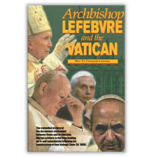 ARCHBISHOP LEFEBVRE AND THE VATICAN