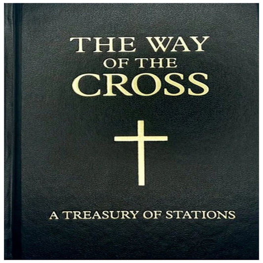 THE WAY OF THE CROSS – A TREASURY OF STATIONS