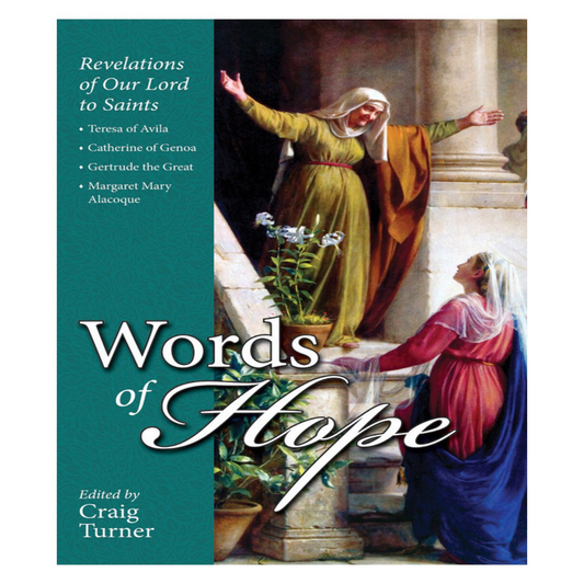 WORDS OF HOPE: Revelations of Our Lord to Saints: Teresa of Avila, Catherine of Genoa, Gertrude the Great and Margaret Mary Alacoque