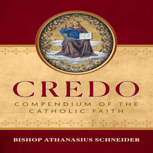 CREDO:  COMPENDIUM OF THE CATHOLIC FAITH