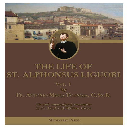 THE LIFE OF ST. ALPHONSUS LIGUORI VOL.1