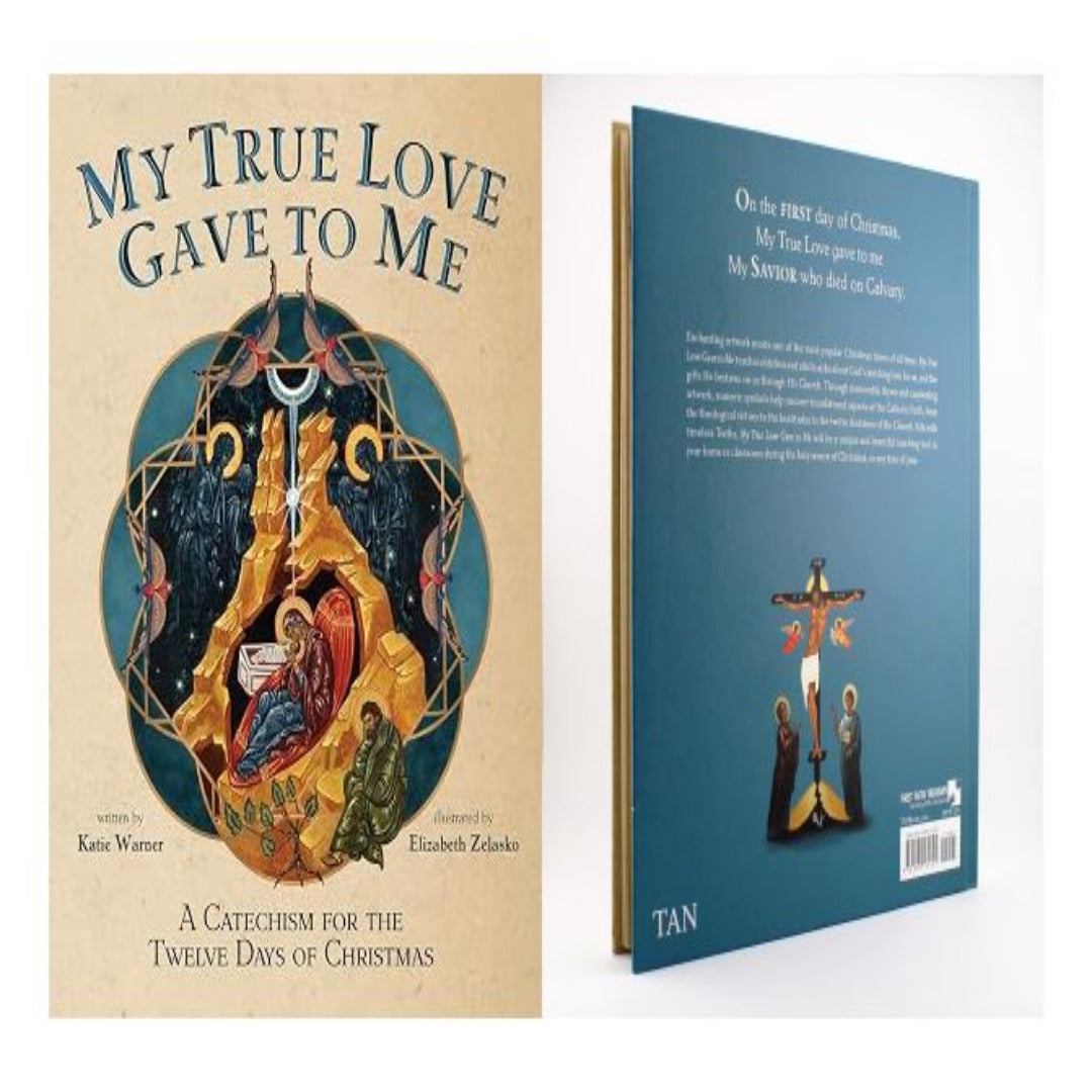MY TRUE LOVE GAVE TO ME: A CHILDREN'S CATECHISM FOR THE TWELVE DAYS OF CHRISTMAS