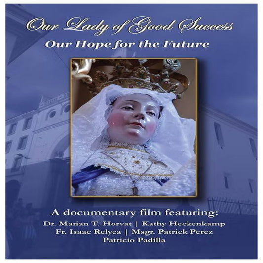 OUR LADY OF GOOD SUCCESS: OUR HOPE FOR THE FUTURE