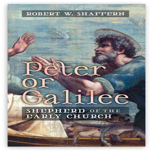 PETER OF GALILEE SHEPHERD OF THE EARLY CHURCH