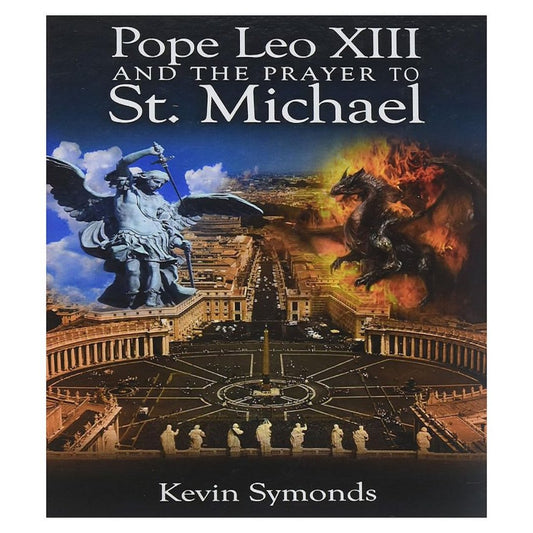 POPE LEO XIII AND THE PRAYER TO ST. MICHAEL, SECOND EDITION