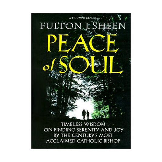 PEACE OF SOUL ARCHBISHOP FULTON J SHEEN