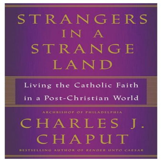 STRANGERS IN A STRANGE LAND:  LIVING THE CHRISTIAN FAITH IN A POST-CHRISTIAN WORLD
