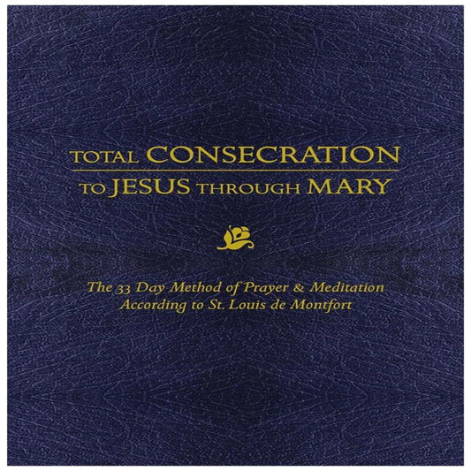 TOTAL CONSECRATION TO JESUS THROUGH MARY