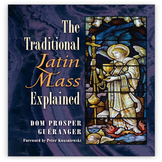 THE TRADITIONAL LATIN MASS EXPLAINED