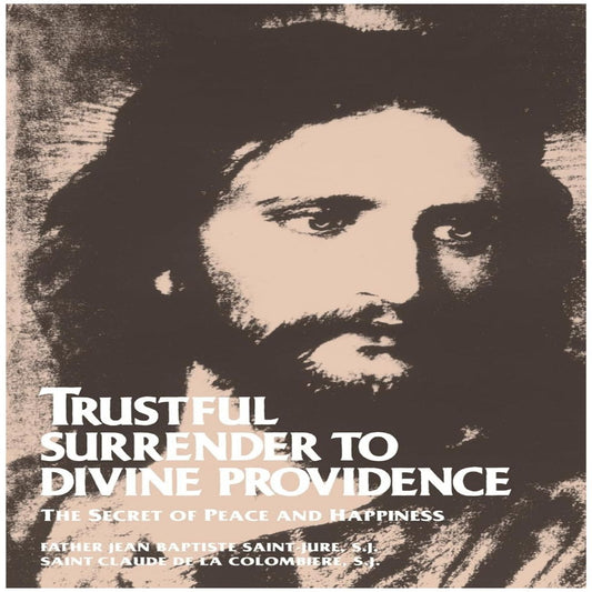 TRUSTFUL SURRENDER TO DIVINE PROVIDENCE: THE SECRET OF PEACE AND HAPPINESS
