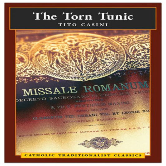 THE TORN TUNIC (CATHOLIC TRADITIONALIST CLASSICS)