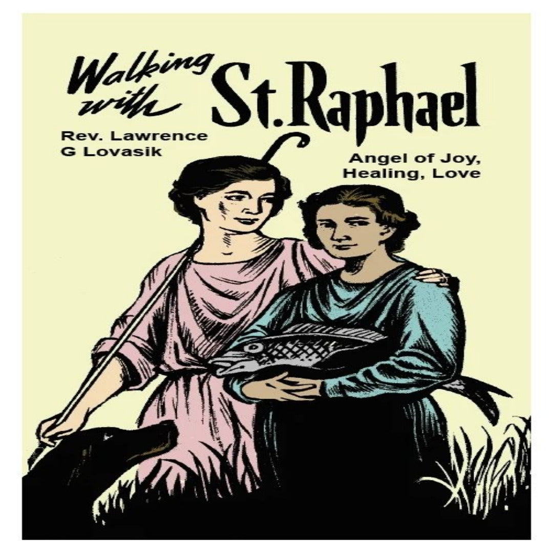 WALKING WITH ST. RAPHAEL BY FR. LAWRENCE LOVASIK